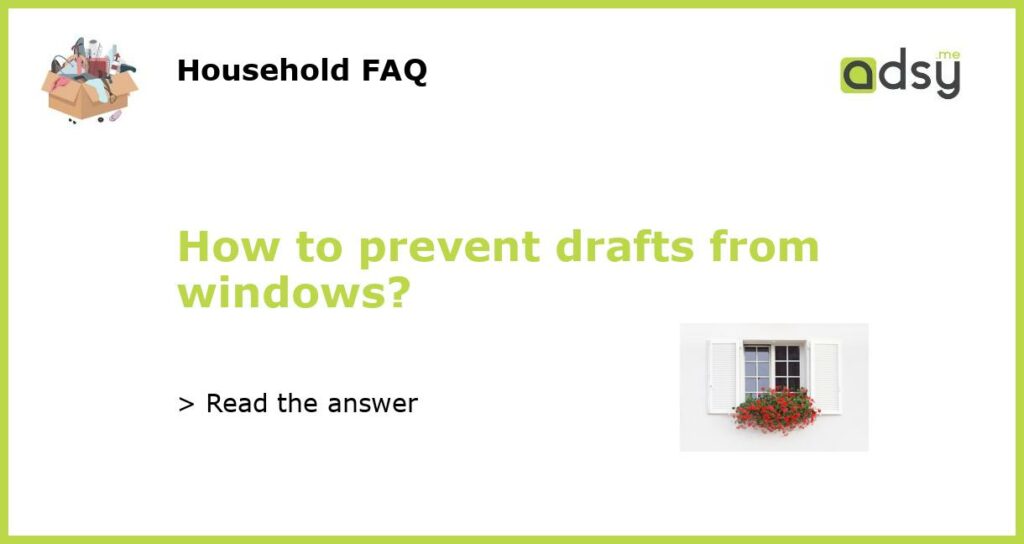 How to prevent drafts from windows?