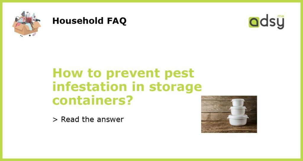 How to prevent pest infestation in storage containers featured
