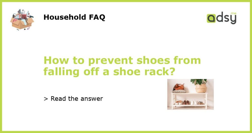 How to prevent shoes from falling off a shoe rack featured