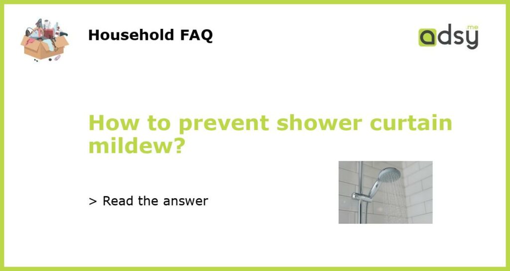 How to prevent shower curtain mildew featured