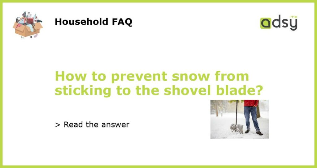 How to prevent snow from sticking to the shovel blade featured