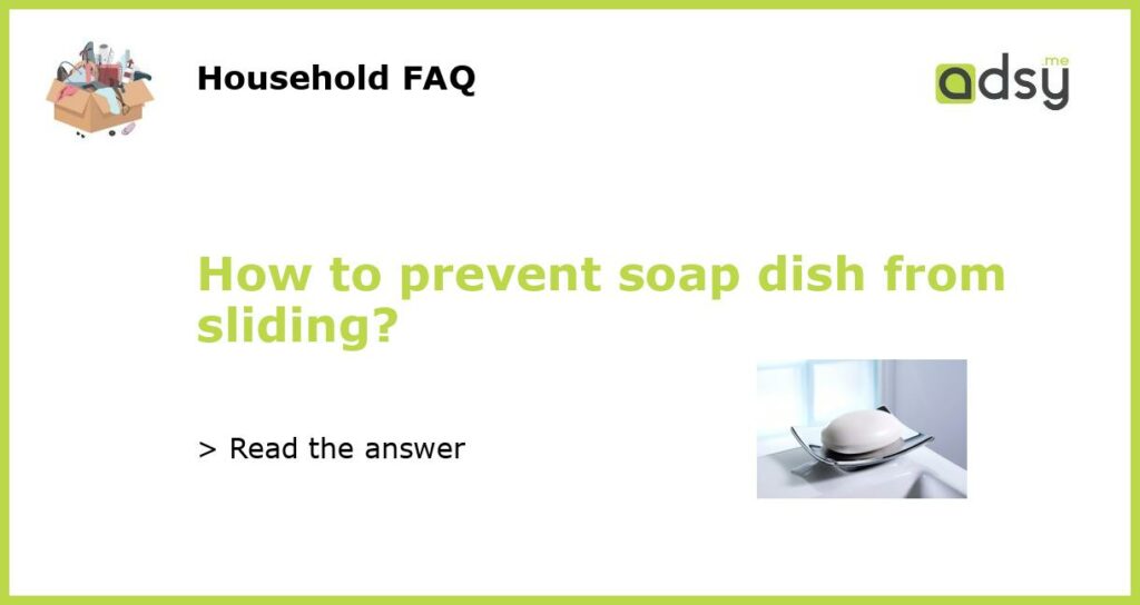 How to prevent soap dish from sliding featured