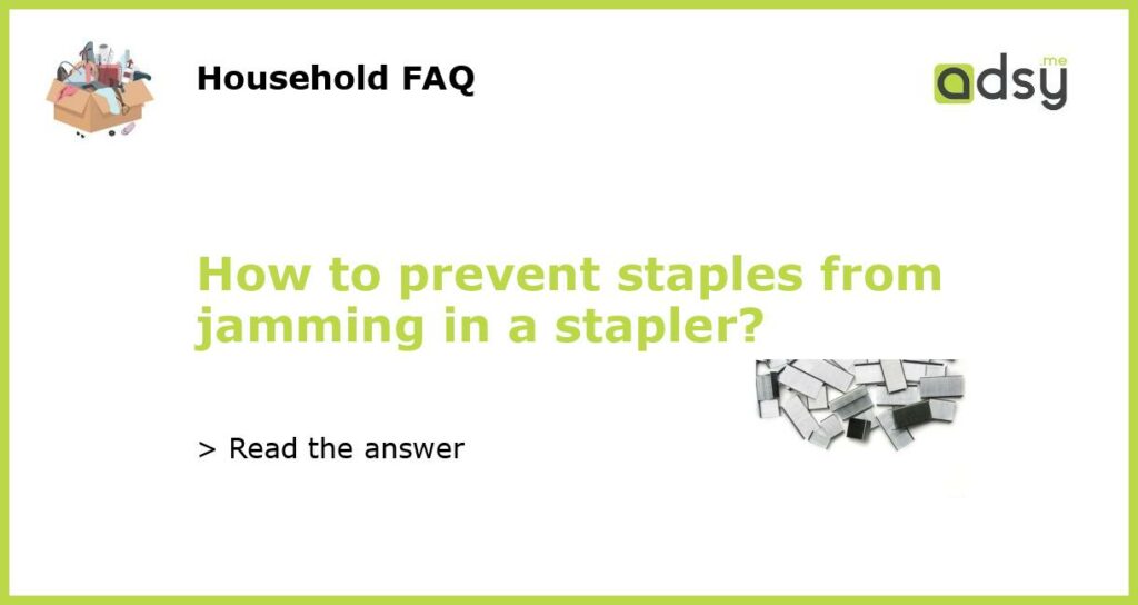 How to prevent staples from jamming in a stapler featured