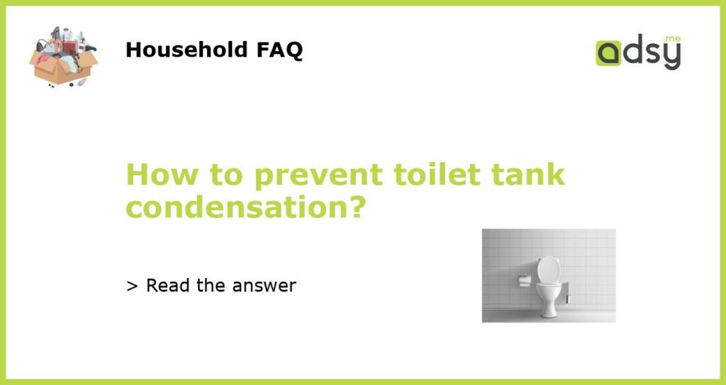 How to prevent toilet tank condensation featured