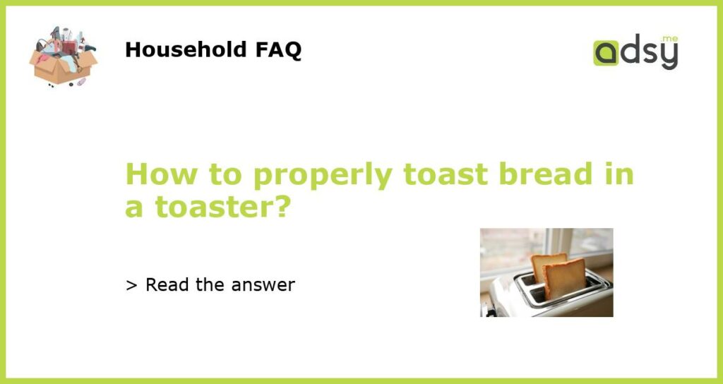How to properly toast bread in a toaster featured