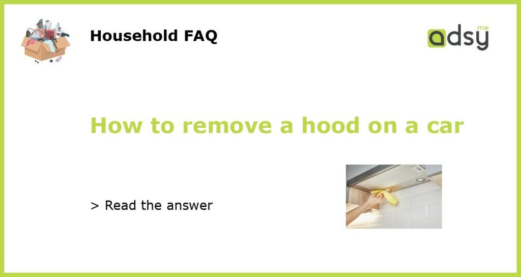 How to remove a hood on a car featured