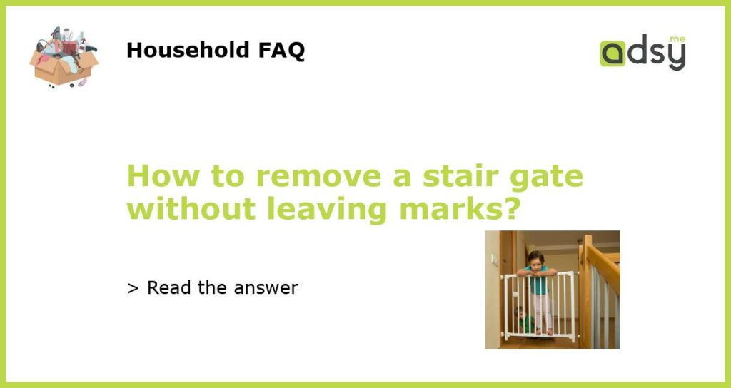 How to remove a stair gate without leaving marks featured