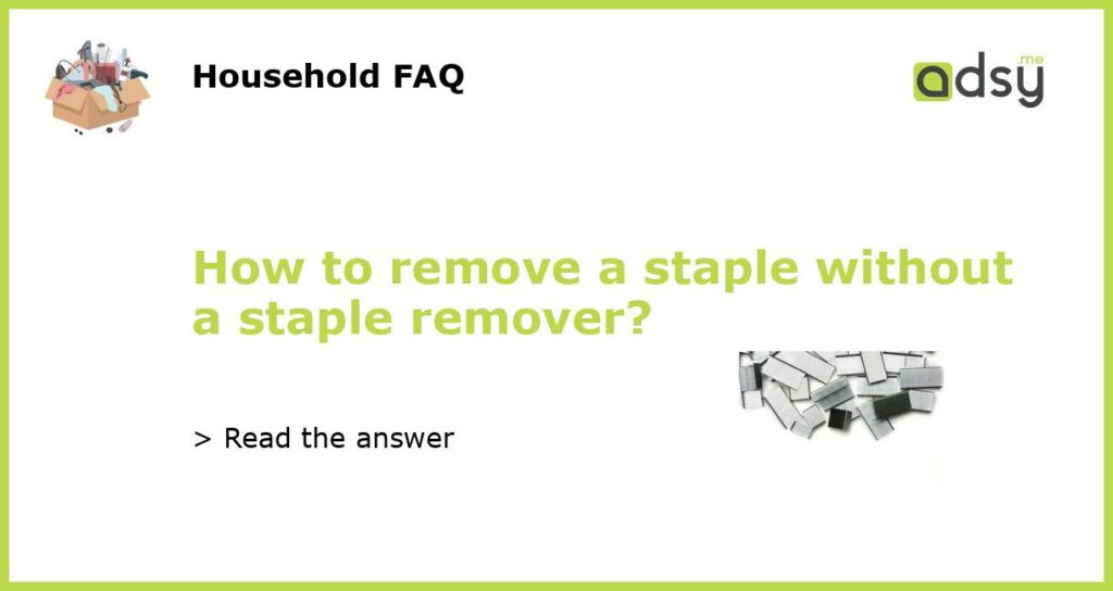 How to remove a staple without a staple remover featured