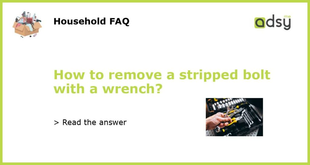 How to remove a stripped bolt with a wrench featured