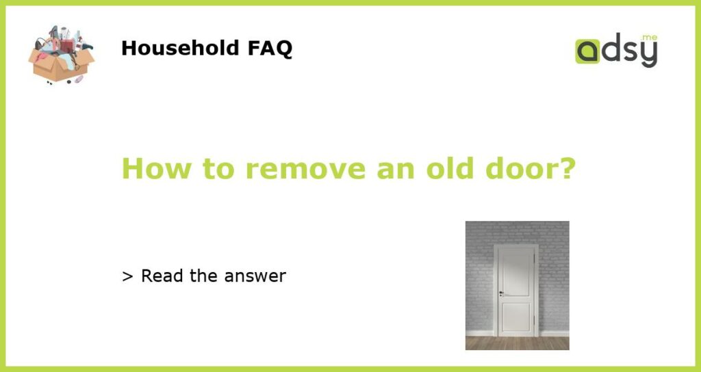 How to remove an old door featured