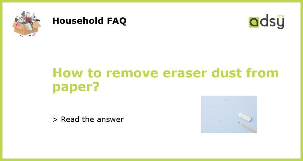 How to remove eraser dust from paper featured