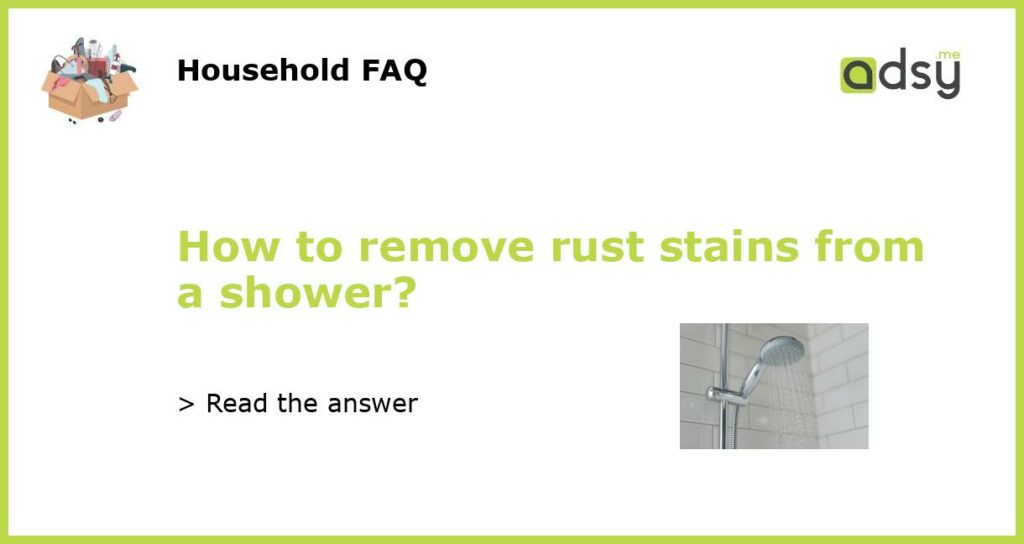 How to remove rust stains from a shower featured