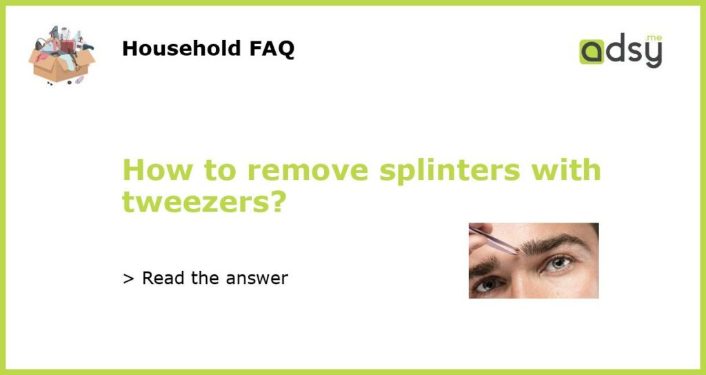 How to remove splinters with tweezers featured