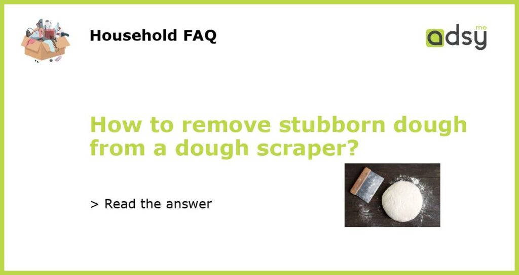 How to remove stubborn dough from a dough scraper featured