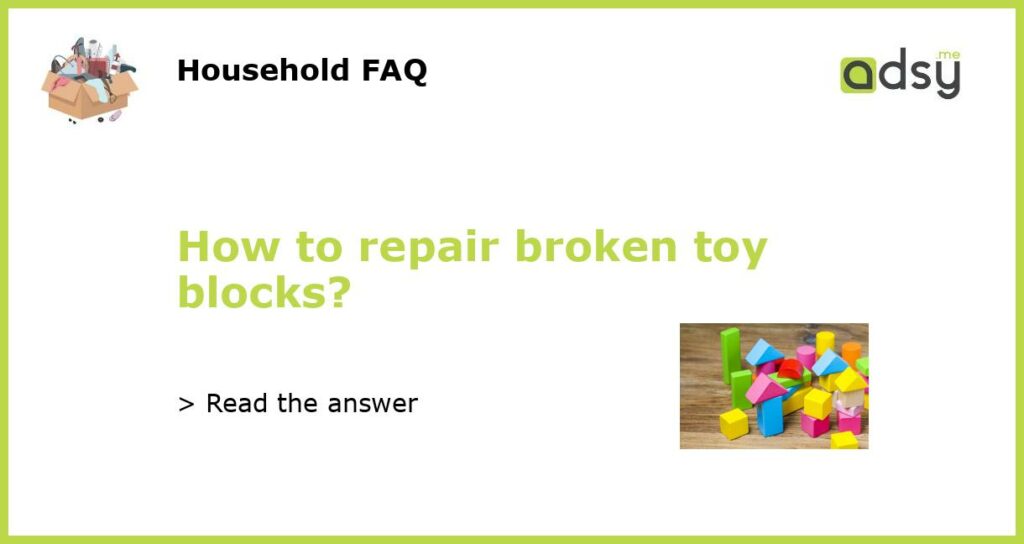 How to repair broken toy blocks featured