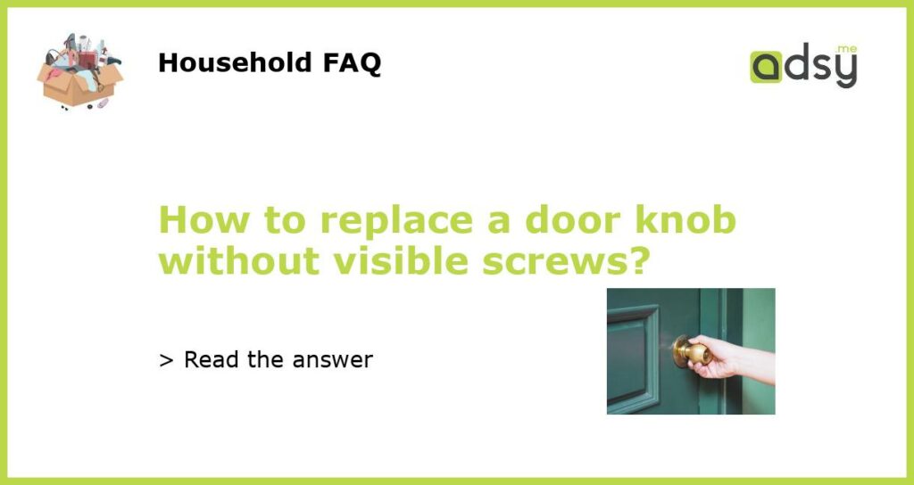 How to replace a door knob without visible screws featured