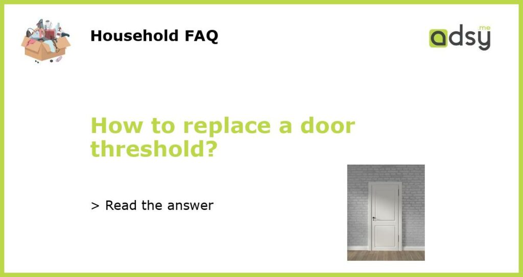 How to replace a door threshold featured