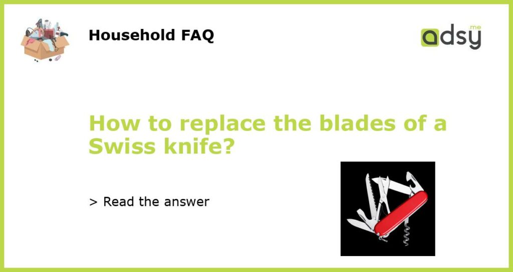 How to replace the blades of a Swiss knife featured