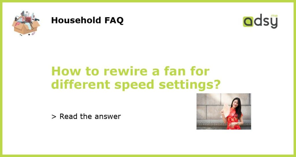 How to rewire a fan for different speed settings featured