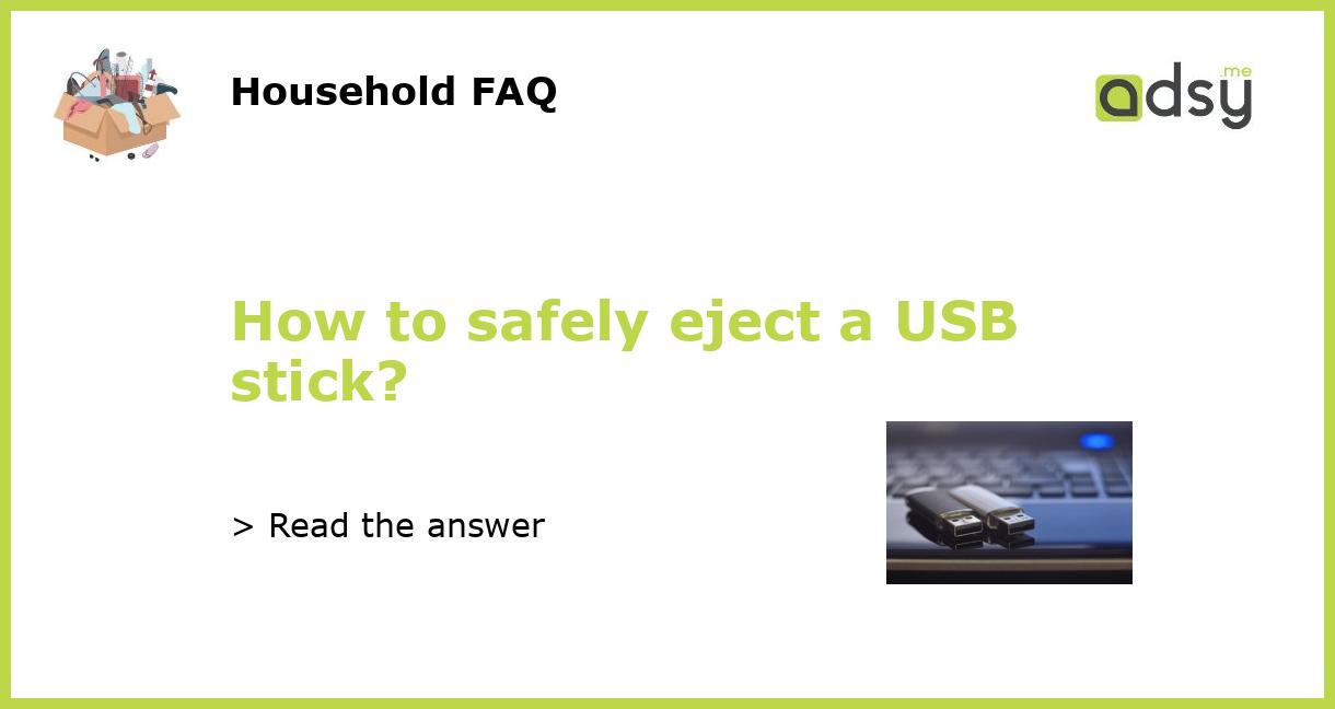 How to safely eject a USB stick?
