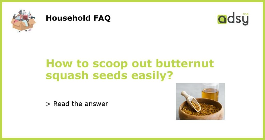 How to scoop out butternut squash seeds easily featured