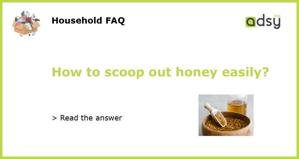 How to scoop out honey easily featured