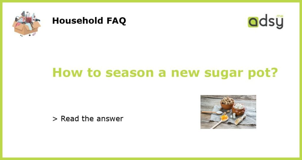 How to season a new sugar pot featured