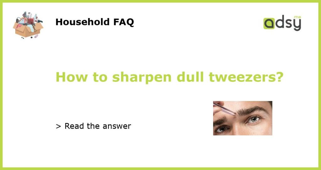 How to sharpen dull tweezers featured