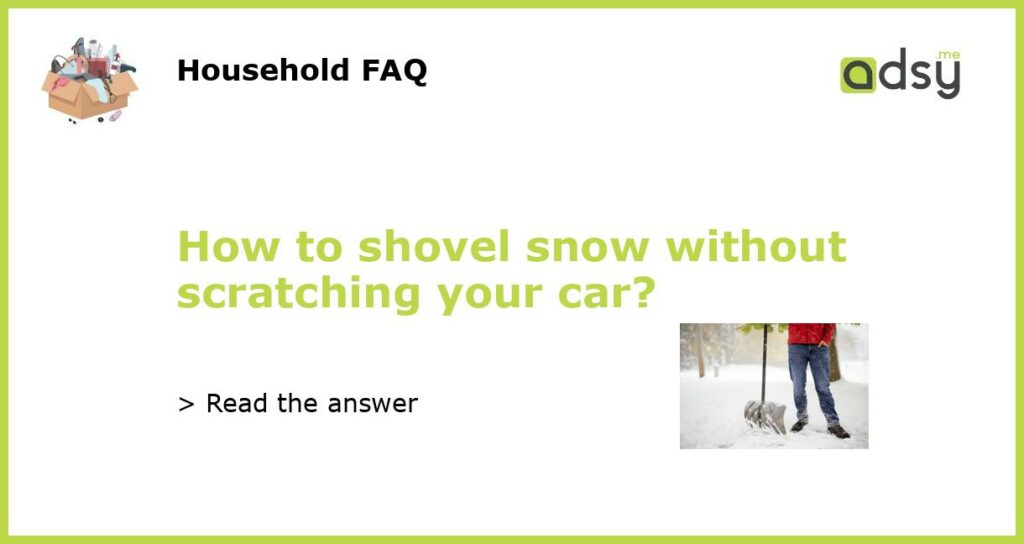 How to shovel snow without scratching your car featured