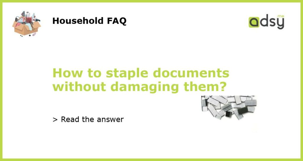 How to staple documents without damaging them?
