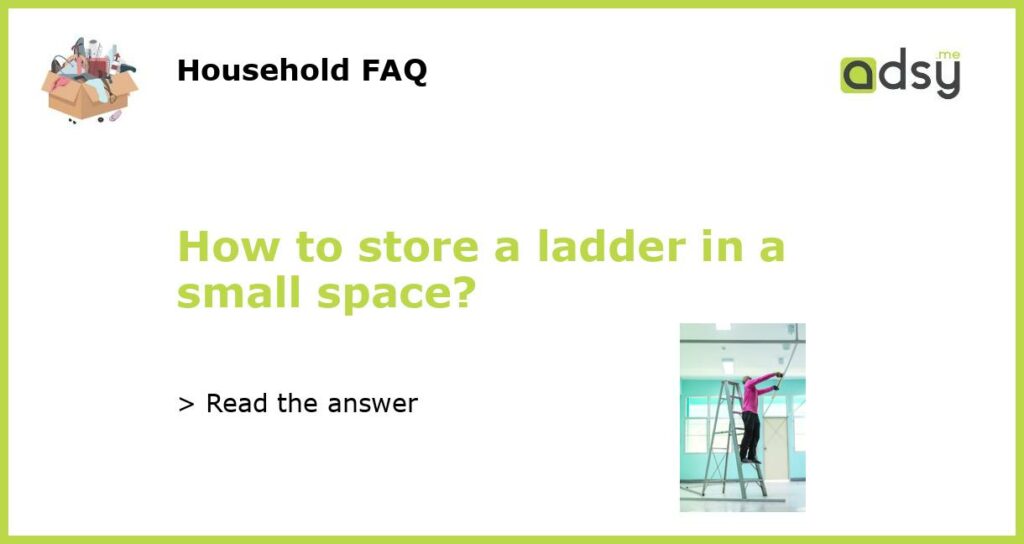 How to store a ladder in a small space featured