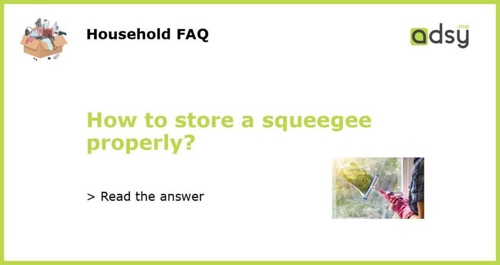 How to store a squeegee properly featured