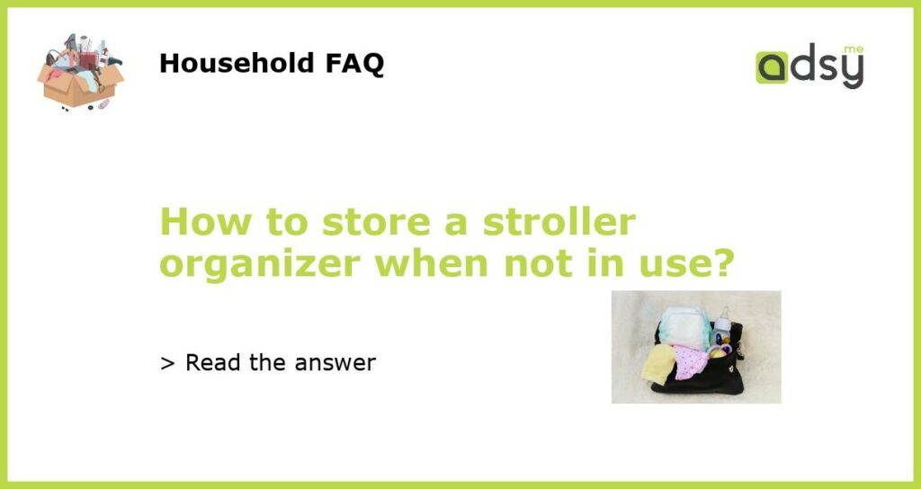 How to store a stroller organizer when not in use featured