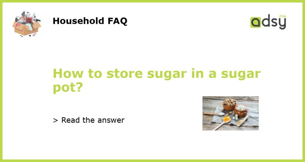 How to store sugar in a sugar pot featured