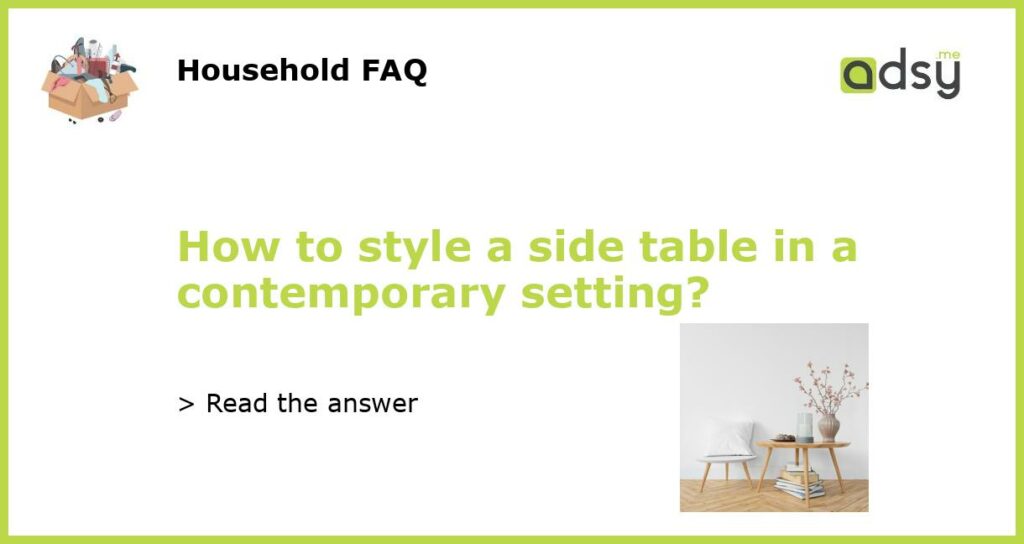 How to style a side table in a contemporary setting featured
