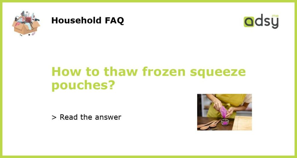 How to thaw frozen squeeze pouches featured