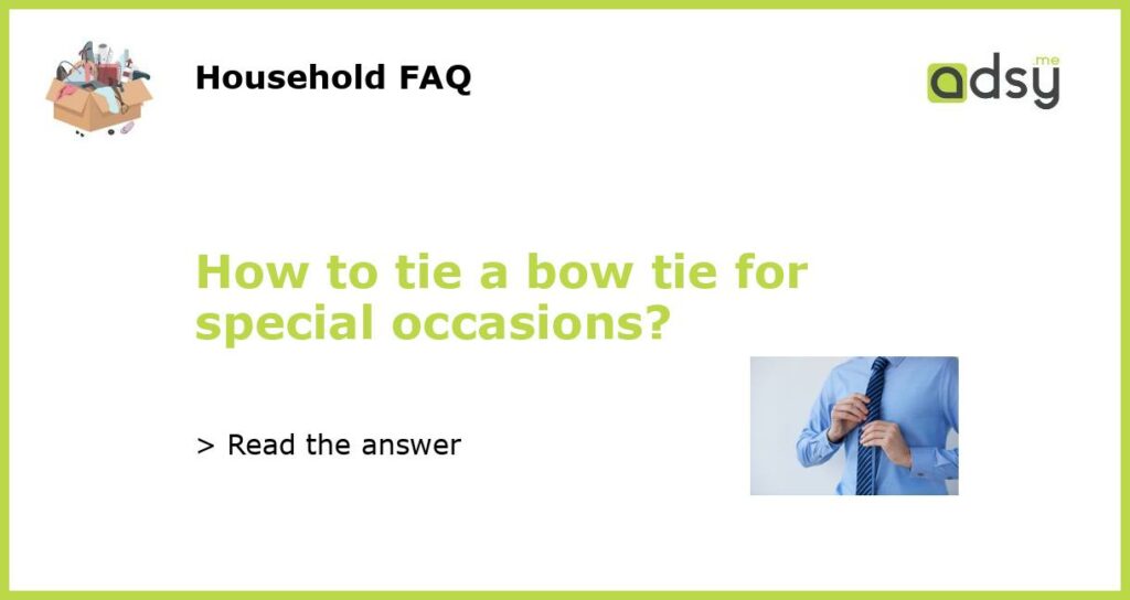 How to tie a bow tie for special occasions featured