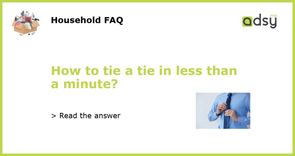 How to tie a tie in less than a minute?