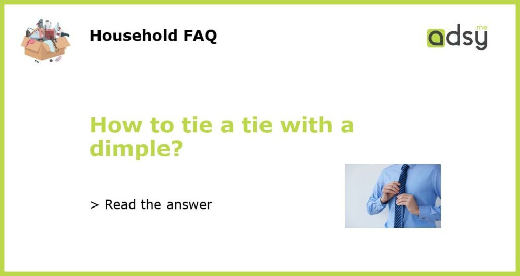 How to tie a tie with a dimple featured