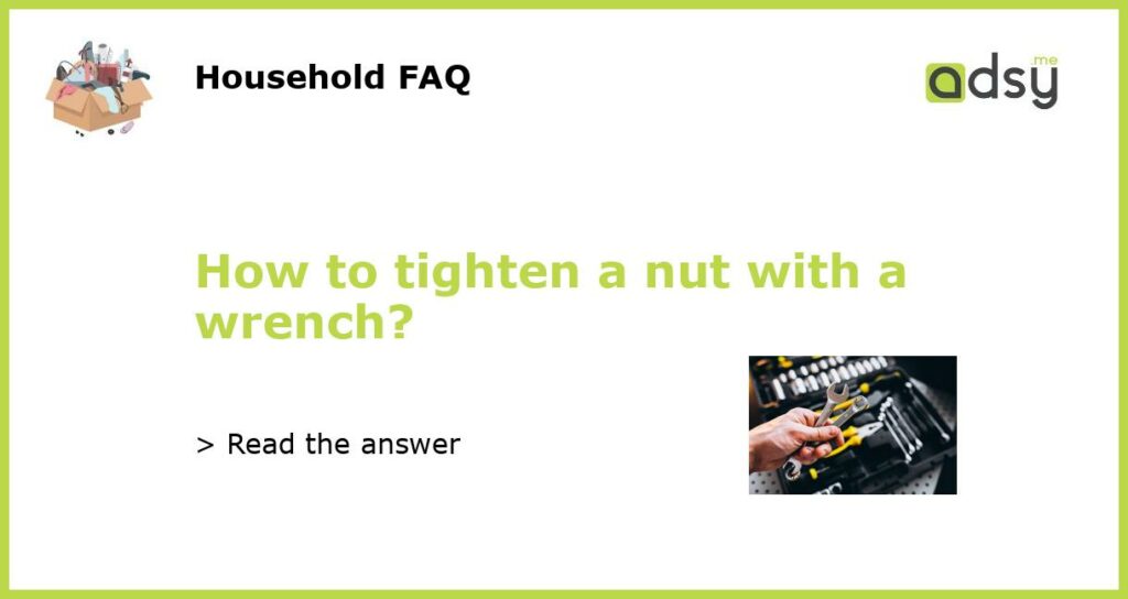 How to tighten a nut with a wrench featured