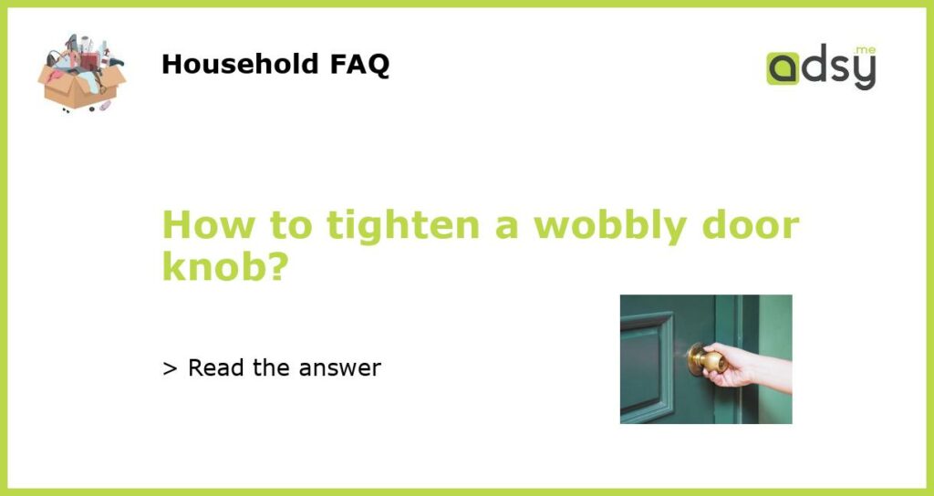 How to tighten a wobbly door knob featured