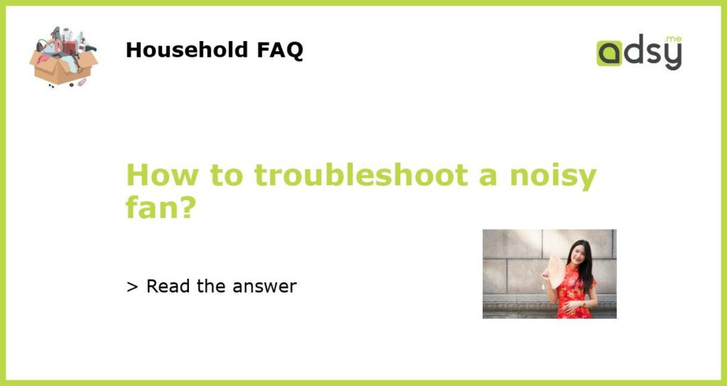How to troubleshoot a noisy fan featured