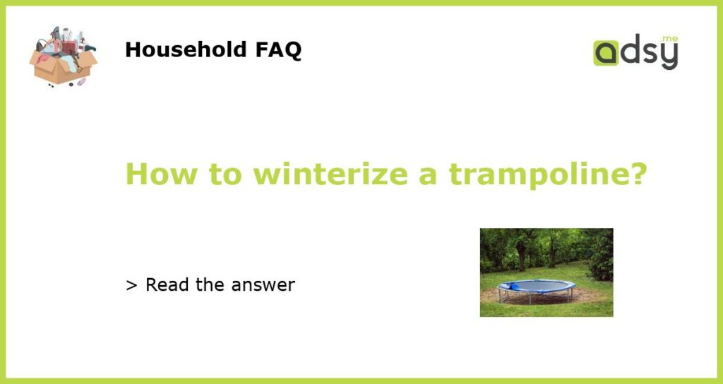 How to winterize a trampoline?