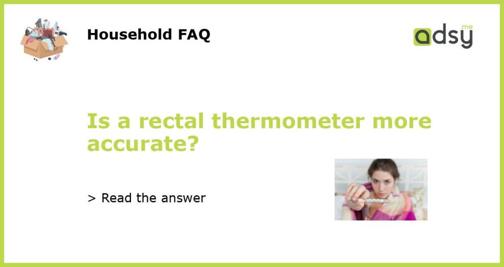 Is a rectal thermometer more accurate featured