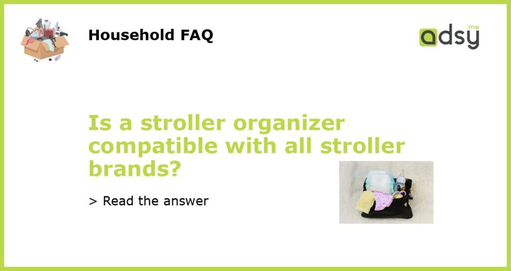 Is a stroller organizer compatible with all stroller brands?