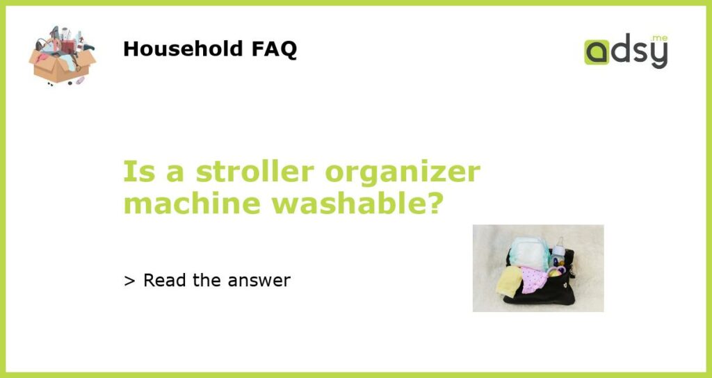 Is a stroller organizer machine washable featured