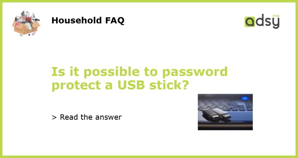 Is it possible to password protect a USB stick featured