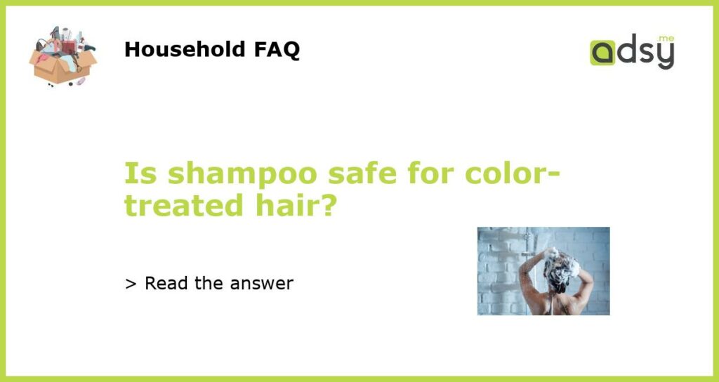 Is shampoo safe for color treated hair featured