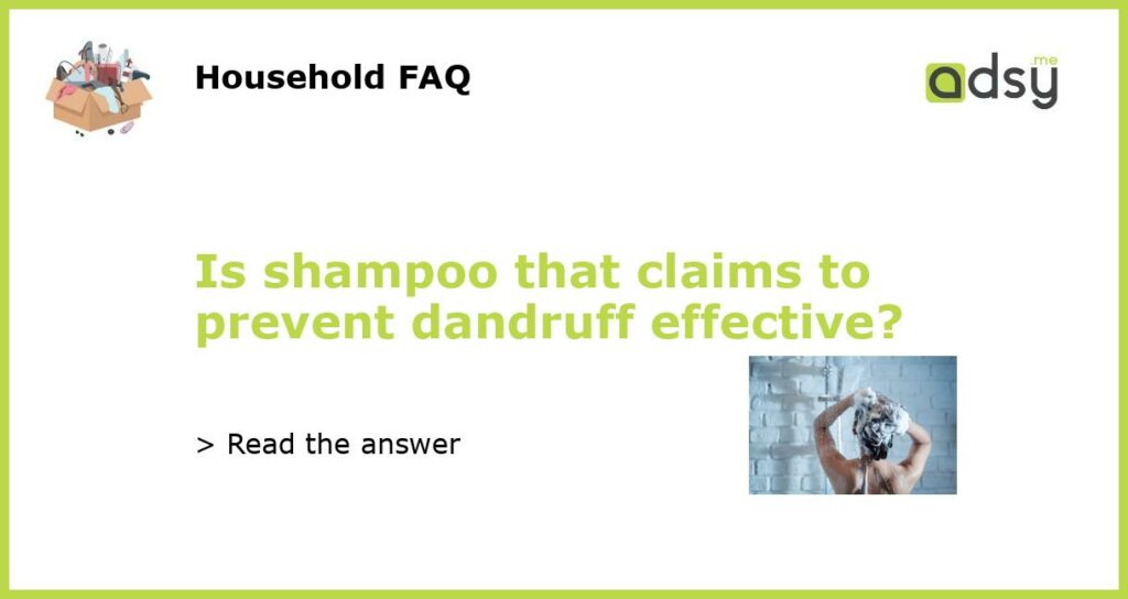 Is shampoo that claims to prevent dandruff effective featured