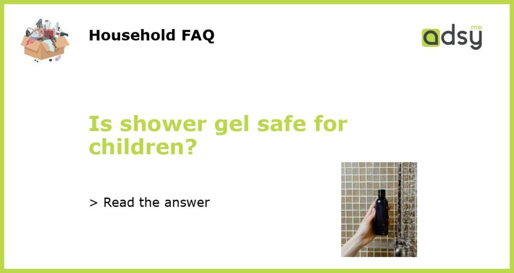 Is shower gel safe for children featured
